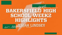 Jesiah Lindsey's highlights Bakersfield High School Week2 Highlights