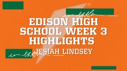 Jesiah Lindsey's highlights Edison High School Week 3 Highlights 
