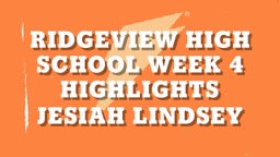 Jesiah Lindsey's highlights Ridgeview High School Week 4 Highlights