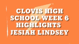 Jesiah Lindsey's highlights Clovis High School Week 6 Highlights 