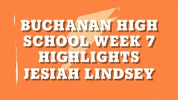 Jesiah Lindsey's highlights Buchanan High School Week 7 Highlights