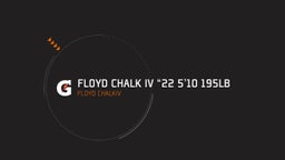 Floyd Chalk IV “22 5’10 195lb
