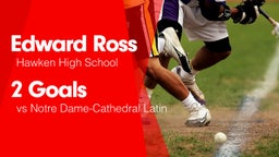 2 Goals vs Notre Dame-Cathedral Latin 