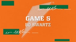 Bo Swartz's highlights Game 5