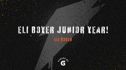 Eli Boyer Junior Year!