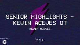 Senior Highlights - Kevin Aceves OT