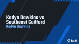 Kadyn Dawkins vs Southeast Guilford