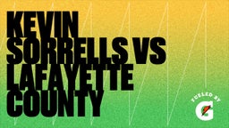 Kevin Sorrells  vs Lafayette County