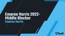 Emaree Harris 2022- Middle Blocker
