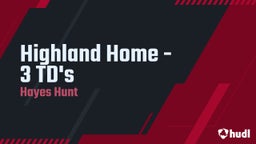 Highland Home - 3 TD's