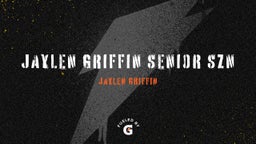 Jaylen Griffin Senior SZN