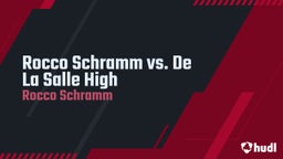 Rocco Schramm's highlights Rocco Schramm vs. De La Salle High