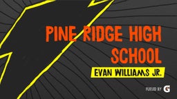 Evan Williams jr.'s highlights Pine Ridge High School