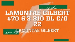 Lamontae Gilbert #70 6'3 310 DL C/O 22