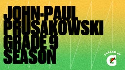 John-Paul Prusakowski Grade 9 Season