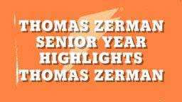 Thomas Zerman Senior Year Highlights