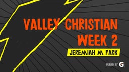 Valley Christian Week 2