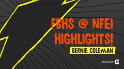 Bernie Coleman's highlights FBHS @ NFEI HIGHLIGHTS!