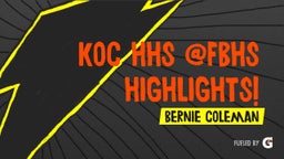 Bernie Coleman's highlights KOC HHS @FBHS HIGHLIGHTS!