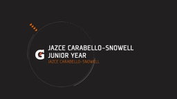 Jazce Carabello-Snowell Junior Year 
