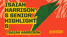 Isaiah Harrison’s Senior Highlights