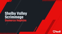 Demarco Hopkins's highlights Shelby Valley Scrimmage 