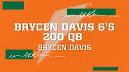 Brycen Davis 6’5 200 QB 