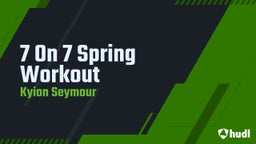 7 On 7 Spring Workout 