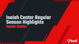 Isaiah Center Regular Season Highlights