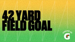 42 Yard Field Goal 