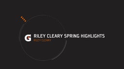Riley Cleary's highlights Riley Cleary Spring Highlights 