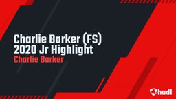 Charlie Barker (FS) 2020 Jr Highlight