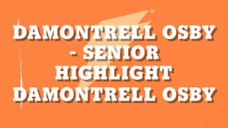 Damontrell Osby - Senior Highlight