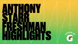 Anthony Starr Freshman Highlights 