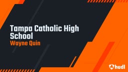 Wayne Quin's highlights Tampa Catholic High School