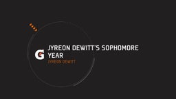 jyreon dewitt’s sophomore year 