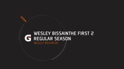 Wesley Bissainthe First 2 Regular Season