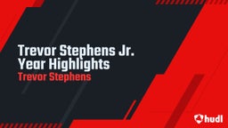 Trevor Stephens Jr. Year Highlights