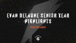Evan Delaune Senior Year Highlights