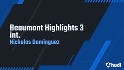Nicholas Dominguez's highlights Beaumont Highlights 3 int.