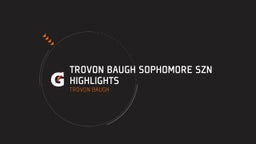 Trovon Baugh Sophomore Szn Highlights