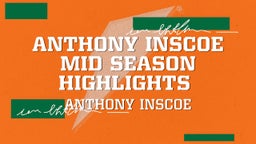 Anthony Inscoe Mid season Highlights 