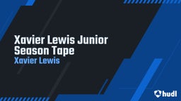 Xavier Lewis Junior Season Tape