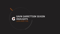 Gavin Garrettson Season Highlights