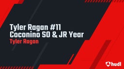 Tyler Ragan #11 Coconino  SO & JR Year