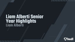 Liam Alberti Senior Year Highlights