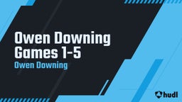 Owen Downing Games 1-10 Highlights