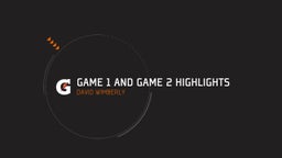 Game 1 and Game 2 Highlights 