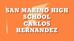 Carlos Hernandez's highlights San Marino High School