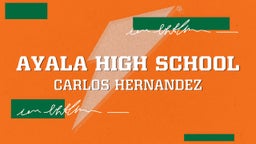 Carlos Hernandez's highlights Ayala High School